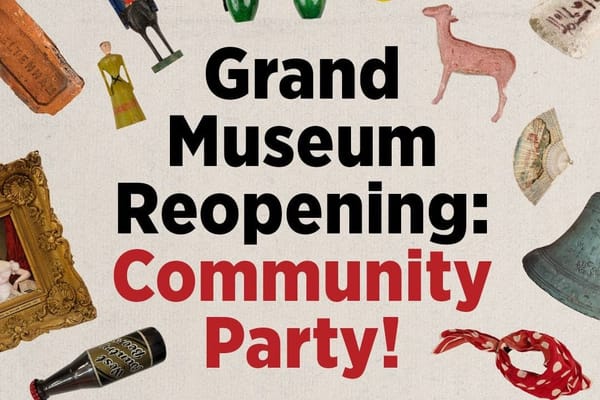 Grand Museum Reopening: Community Party!